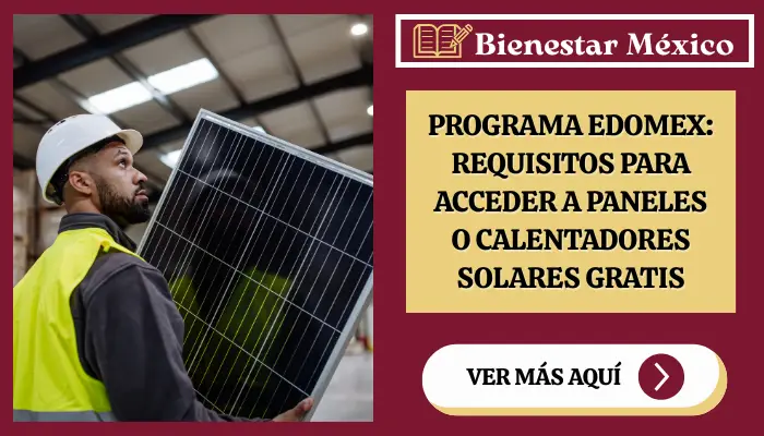Programa Edomex: Requisitos para acceder a paneles o calentadores solares GRATIS.