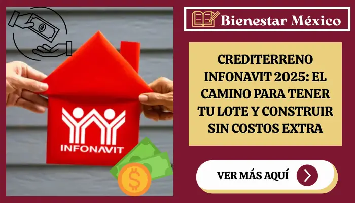 Crediterreno Infonavit 2025: El camino para tener tu lote y construir sin costos extra
