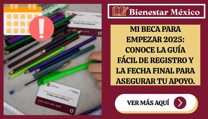 Mi Beca para Empezar 2025: Conoce la Guía Fácil de Registro y la Fecha Final para Asegurar tu Apoyo.