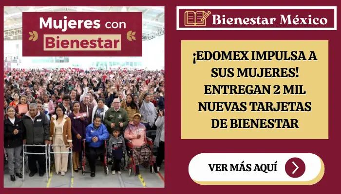 ¡Edomex Impulsa a sus Mujeres! Entregan 2 Mil Nuevas Tarjetas de Bienestar