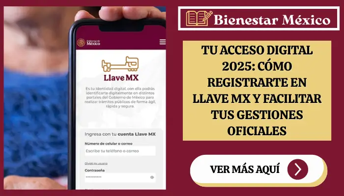Tu Acceso Digital 2025: Cómo Registrarte en Llave MX y Facilitar Tus Gestiones Oficiales