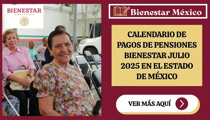 Calendario de Pagos de Pensiones Bienestar Julio 2025 en el Estado de México