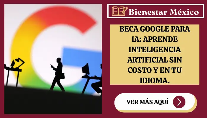 Beca Google para IA: Aprende Inteligencia Artificial sin costo y en tu idioma.