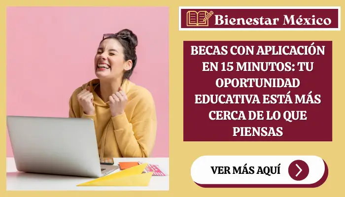 Becas con Aplicación en 15 Minutos: Tu Oportunidad Educativa Está Más Cerca de lo que Piensas