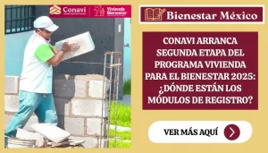 Segunda Etapa del Programa Vivienda para el Bienestar 2025: ¿Quiénes y Dónde Se Pueden Registrar?