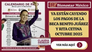 Ya están cayendo los pagos de la Beca Benito Juárez y Rita Cetina Octubre 2025