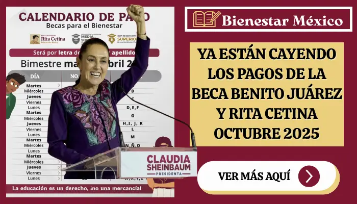 Ya están cayendo los pagos de la Beca Benito Juárez y Rita Cetina Octubre 2025