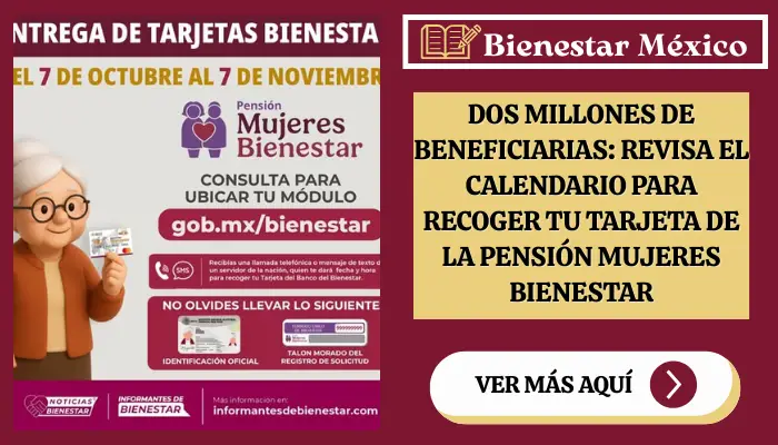 Dos Millones de Beneficiarias: Revisa el Calendario para Recoger tu Tarjeta de la Pensión Mujeres Bienestar