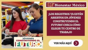 ¡Los registros ya están abiertos en Jóvenes Construyendo el Futuro! Checa cómo elegir tu centro de trabajo