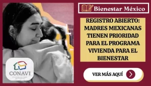 Registro Abierto: Madres Mexicanas Tienen Prioridad para el Programa Vivienda para el Bienestar