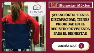 ¡Atención! Si Tienes Discapacidad, Tienes Prioridad en el Registro de Vivienda para el Bienestar