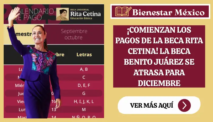 ¡Comienzan los Pagos de la Beca Rita Cetina! La Beca Benito Juárez se atrasa para Diciembre