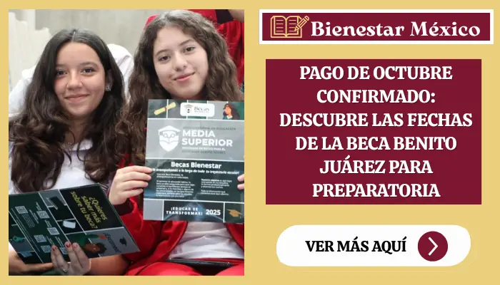 Pago de Octubre Confirmado: Descubre las Fechas de la Beca Benito Juárez para Preparatoria
