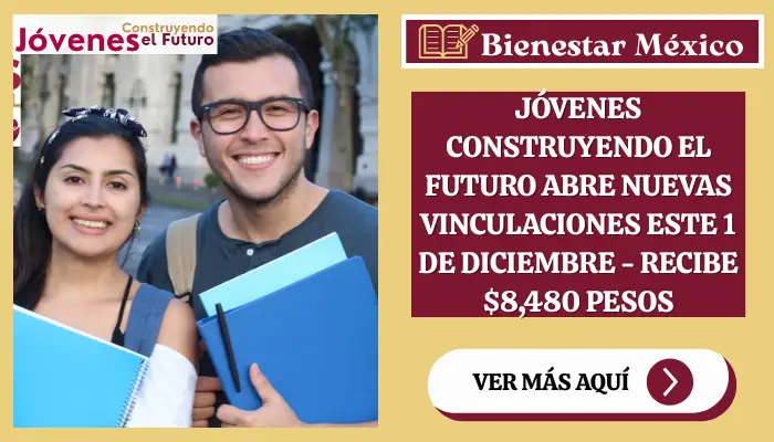 Jóvenes Construyendo el Futuro abre nuevas vinculaciones este 1 de diciembre - RECIBE $8,480 pesos