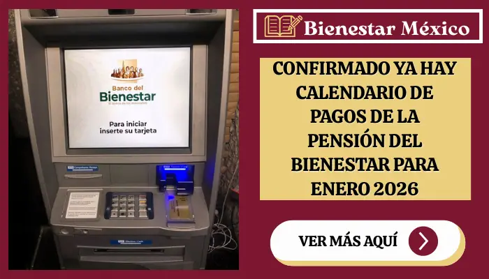 Confirmado ya hay Calendario de pagos de la Pensión del Bienestar para enero 2026