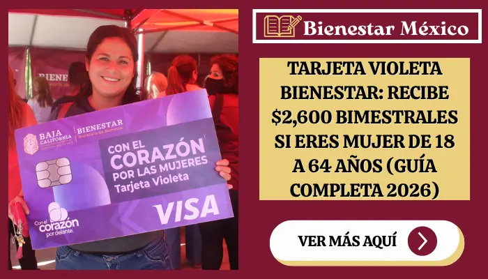 Tarjeta Violeta Bienestar: recibe $2,600 bimestrales si eres mujer de 18 a 64 años (guía completa 2026)
