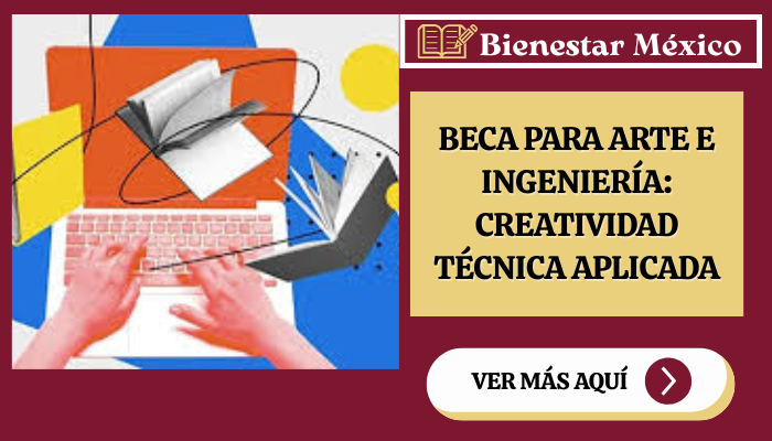Beca para Arte e Ingeniería: Creatividad Técnica Aplicada