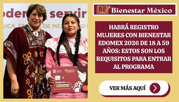 Habrá Registro Mujeres con Bienestar EDOMEX 2026 de 18 a 59 Años: Estos son los Requisitos para Entrar al Programa