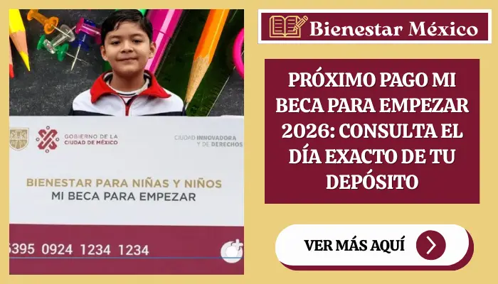 Próximo Pago Mi Beca para Empezar 2026: Consulta el día exacto de tu depósito