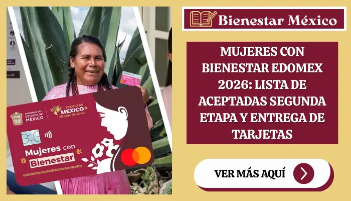 Mujeres con Bienestar EDOMEX 2026: Lista de Aceptadas Segunda Etapa y Entrega de Tarjetas