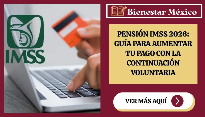 Pensión IMSS 2026: Guía para aumentar tu pago con la Continuación Voluntaria