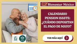 Calendario Pension ISSSTE: ¿Cuándo depositan el pago de Mayo?