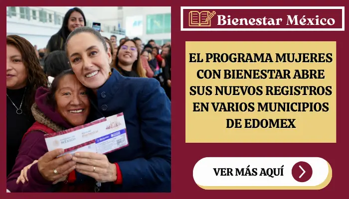 El programa Mujeres con Bienestar abre sus nuevos registros en varios municipios de Edomex