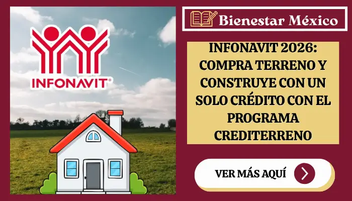 Infonavit 2026: Compra Terreno y Construye con un Solo Crédito con el Programa Crediterreno