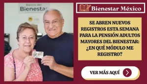 Se abren nuevos registros esta semana para la pensión adultos mayores del bienestar: ¿En qué Módulo me Registro?