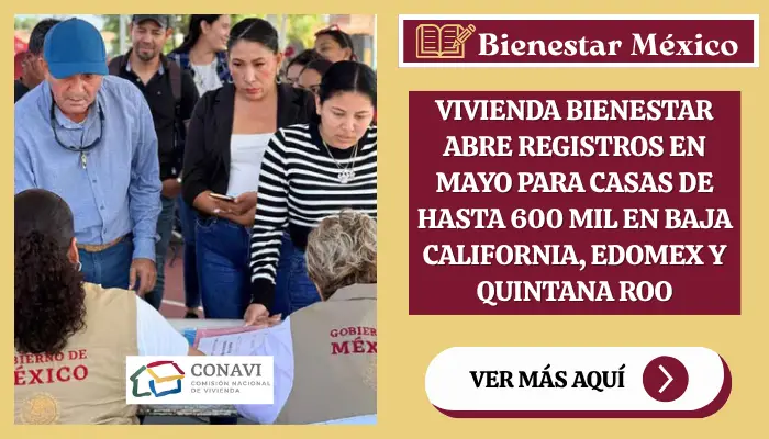 Vivienda Bienestar abre registros en mayo para casas de hasta 600 mil en Baja California, Edomex y Quintana Roo