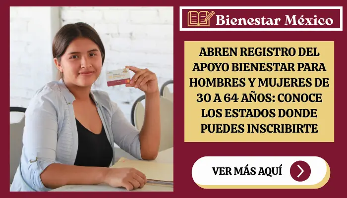 Abren Registro del Apoyo Bienestar para Hombres y Mujeres de 30 a 64 Años: Conoce los Estados donde Puedes Inscribirte