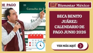 Beca Benito Juárez: Calendario de pago Junio 2026