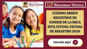 Cuándo abren registros de kinder de la beca Rita Cetina: fechas de registro 2026