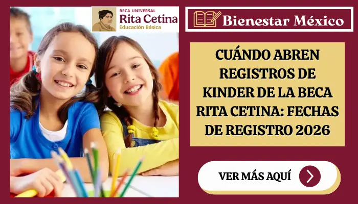 Cuándo abren registros de kinder de la beca Rita Cetina: fechas de registro 2026