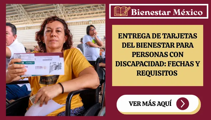 Entrega de tarjetas del Bienestar para personas con discapacidad: Fechas y Requisitos