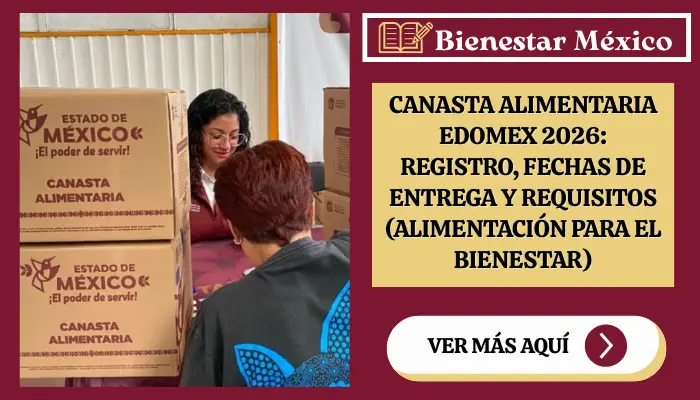 Entrega de la Canasta Alimentaria EdoMex 2026 del programa Alimentación para el Bienestar