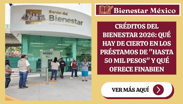 Créditos del Bienestar 2026: qué hay de cierto en los préstamos de "hasta 50 mil pesos" y qué ofrece FINABIEN