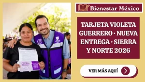 Entrega de la Tarjeta Violeta en Guerrero 2026 en las regiones Sierra y Norte