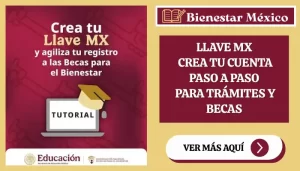 Guía paso a paso para crear una cuenta en Llave MX y usarla en becas y trámites del gobierno