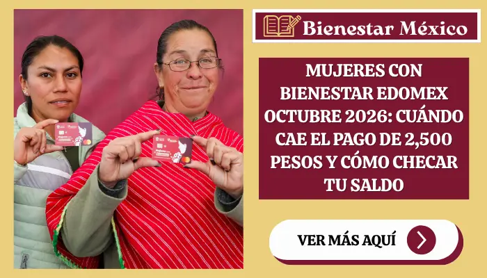 Mujeres con Bienestar Edomex octubre 2026: cuándo cae el pago de 2,500 pesos y cómo checar tu saldo