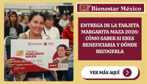 Entrega de la Tarjeta Margarita Maza 2026 en Oaxaca para jefas de familia