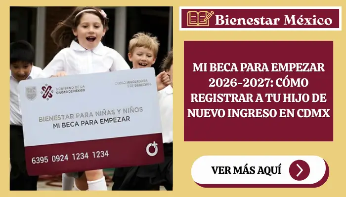 Registro de nuevo ingreso a Mi Beca para Empezar 2026-2027 en la Ciudad de México
