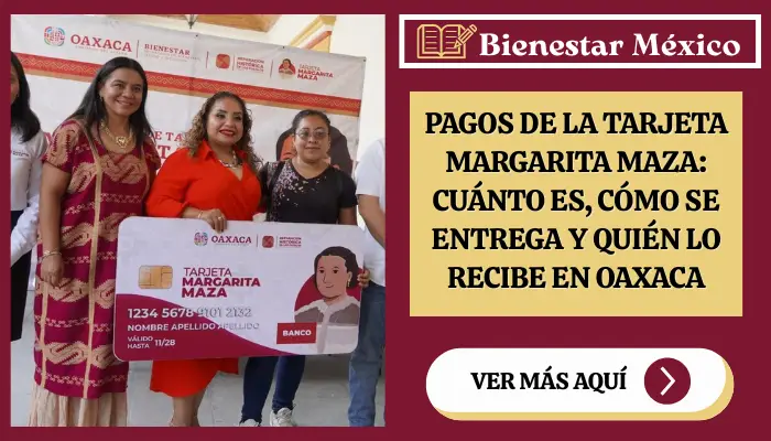 Pagos de la Tarjeta Margarita Maza en Oaxaca 2026 para jefas de familia
