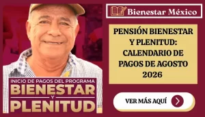 Calendario de pagos de la Pensión Bienestar y Plenitud de agosto 2026 en Tabasco por letra