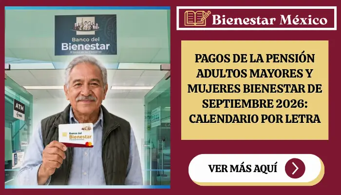 Calendario de pagos de la Pensión Adultos Mayores y Mujeres Bienestar de septiembre 2026 por letra