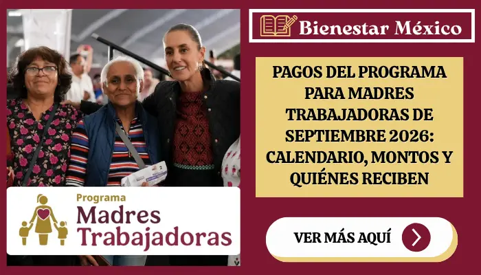 Calendario de pagos del Programa para Madres Trabajadoras de septiembre 2026 por letra